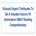 Schools Expect Textbooks To Be A Valuable Source Of Information GMAT Reading Comprehension
